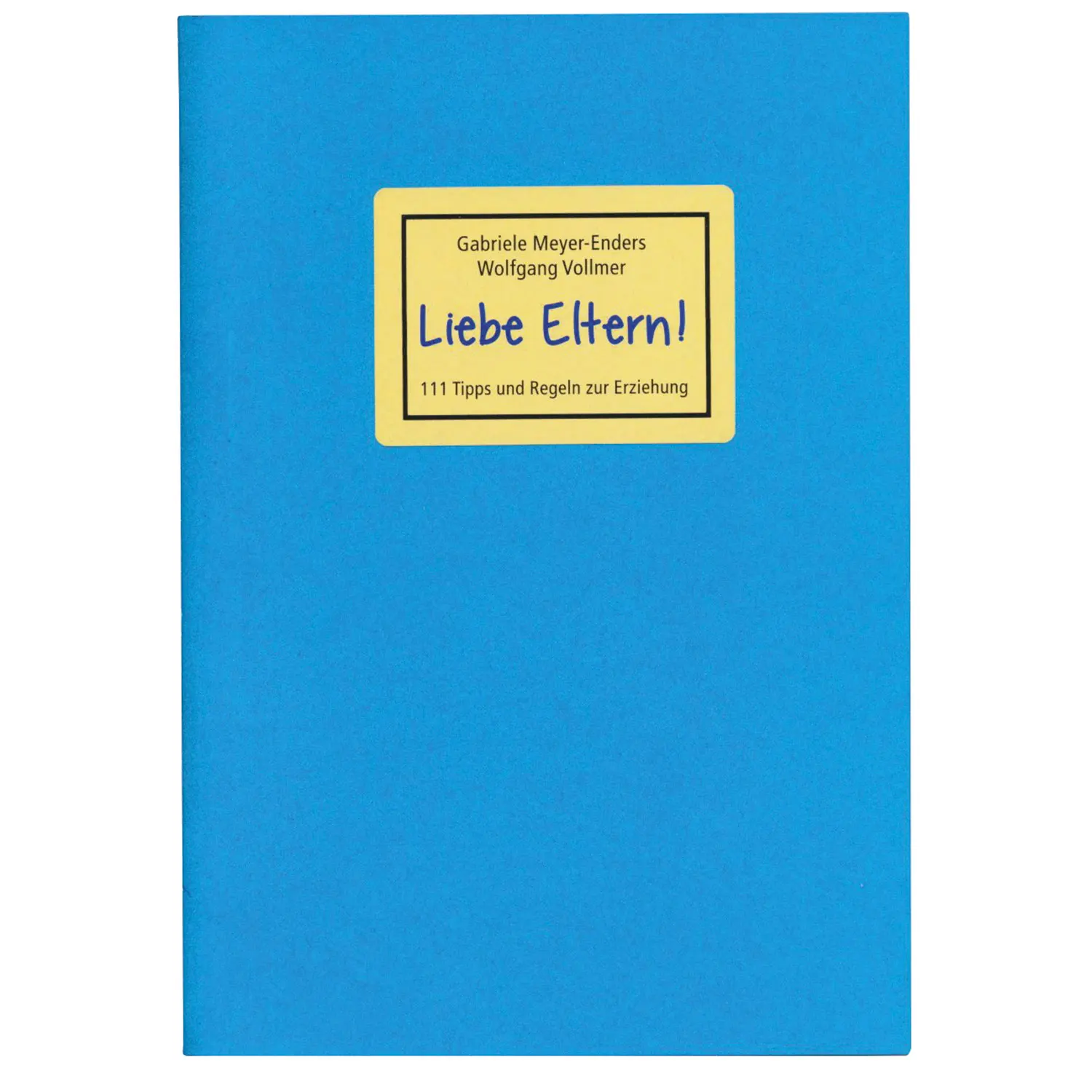 Liebe Eltern! 111 Tipps und Regeln zur Erziehung-KIKT · Kölner Institut für Kindertherapie